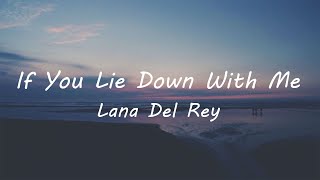 Lana Del Rey - If You Lie Down With Me (Lyrics)