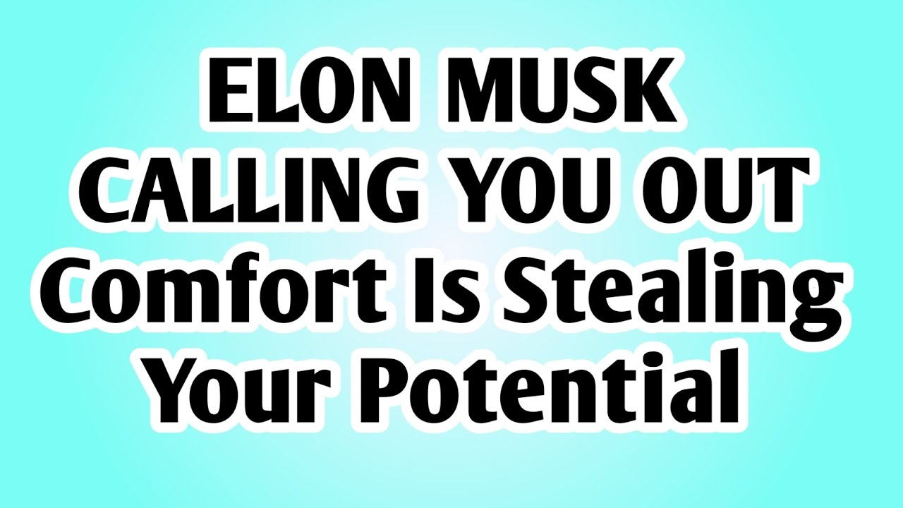 👉ELON MUSK CALLING YOU OUT: "Comfort Is Stealing Your Potential
