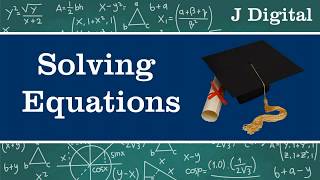 Solving Equations - A Complete Guide