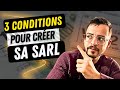 3 conditions à respecter pour créer sa SARL