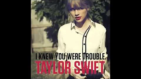 I knew you were trouble - Taylor Swift (Audio)