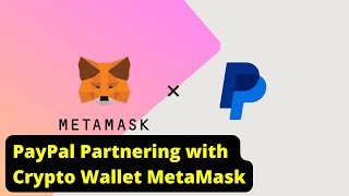 GOOD NEWS : Paypal Partnering with Crypto Wallet Metamask