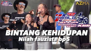 BINTANG KEHIDUPAN - nilah fauzista bp5 || TUMILA LEUTAK #2