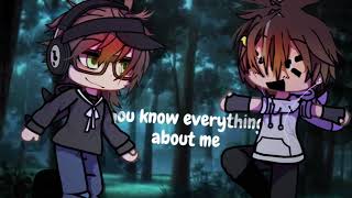“we know everything about us” || ft @Millscoven :3 || gacha life
