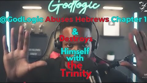 **WATCH** @GodLogicApologetics Abuse Hebrews Chapter 1 & Destroy Himself with the Trinity