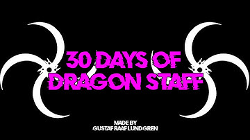 30 Days of Dragon Staff - Tutorials for Beginners & Intermediate