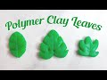 Polymer Clay Leaves For Beginners 🍃 How To Make 3 Easy Leaves