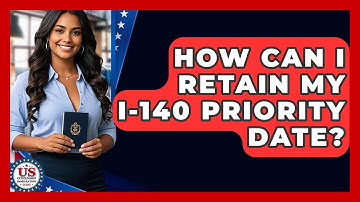 How Can I Retain My I-140 Priority Date? - US Citizenship Immigration Guide
