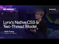 Beyond React Native: Lynx's Native CSS & Two-Thread Model With Xuan Huang