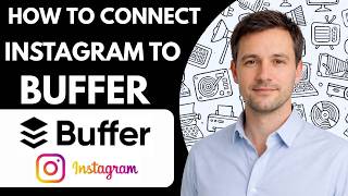 How to Connect Instagram to Buffer Full Guide 2026