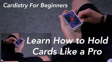How to Hold Cards Like a Pro: Cardistry For Beginners (The Grips)