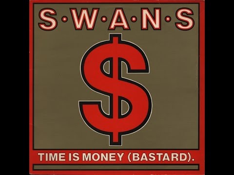 swans - time is money [bastard] (1986)