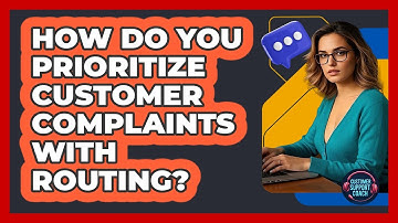 How Do You Prioritize Customer Complaints With Routing? - Customer Support Coach