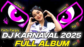 DJ FULL ALBUM - DJ KARNAVAL 2025 FULL BASS HOREG‼️