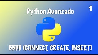 Python Avanzado - BBDD CONNECT, CREATE, INSERT - Video 1