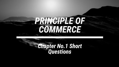 principle of Commerce : Chapter No 1 Short Questions