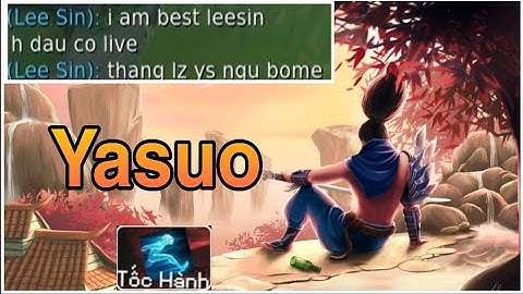 Gặp Thanh Niên Chê Yasuo Tốc Hành Ngu Và Cái Kết Không Như Cậu Ta Nghĩ | Yasuo Tốc Hành Vs Zed 2020