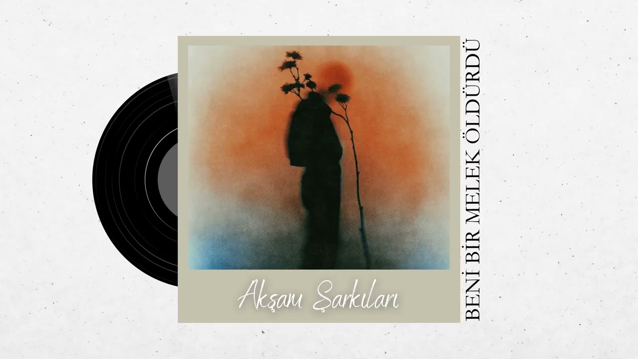 Akşam Şarkıları | Beni Bir Melek Öldürdü