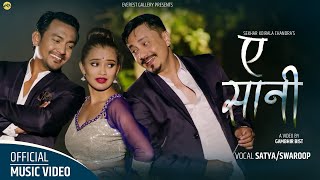 A SANI - New Nepali song 2019 by Satya-Swaroop | Ft. Gamvir,Gajit & Samikshya |  Video