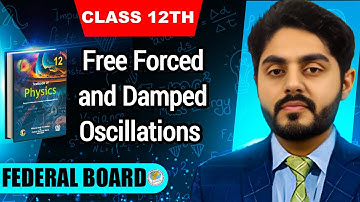 Free forced and damped oscillations class 12 physics nbf || by Atif Ahmed || Federal board || NBF