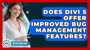 Does Divi 5 Offer Improved Bug Management Features? | WP Solutions Guru News