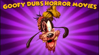 Goofy Dubs Horror Movies