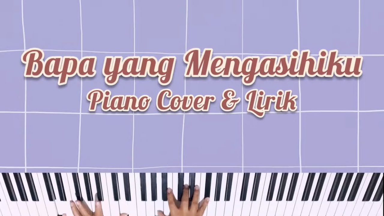 BAPA YANG MENGASIHIKU PIANO COVER DENGAN LIRIK [KARAOKE ROHANI]