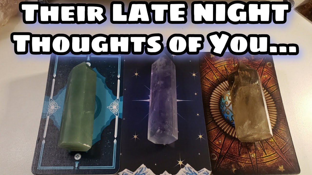 🤯 Their LATE NIGHT Thoughts Of YOU 💞 Pick A Card Love Reading What Are Their Secret Thoughts Of You?