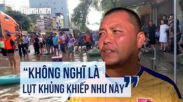 Lũ lịch sử ở Thái Nguyên: Nước dâng bất ngờ không kịp trở tay