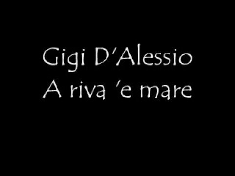 YouTube에서 Gigi D'Alessio A riva 'e mare 보기