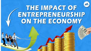 The Impact Of Entrepreneurship On The Economy | Millionaires Insights