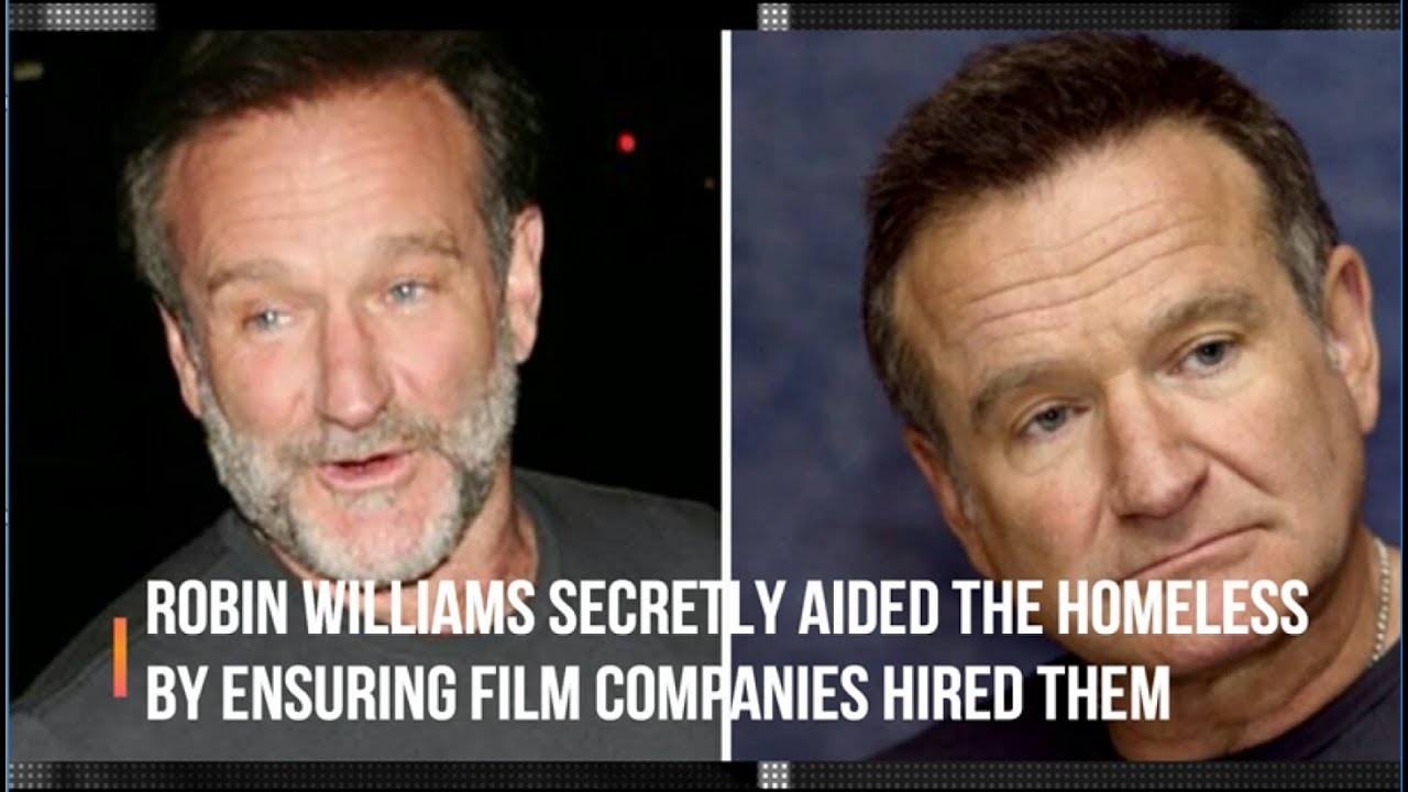 Robin Williams secretly aided the homeless by ensuring film companies