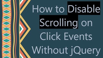 How to Disable Scrolling on Click Events Without jQuery