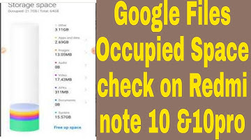 Google Files Occupied Space check on Redmi note 10 &10pro