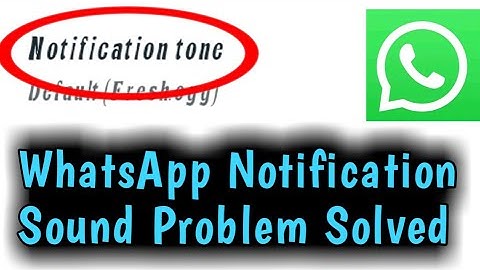 How to Fix WhatsApp Notification Sound Problem Solved & Change WhatsApp Notification Sound Ringtone