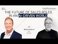 S01 E05 The future of sales roles in an AI-driven world | Michael Byrd