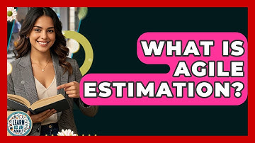 What Is Agile Estimation? - Learn As An Adult