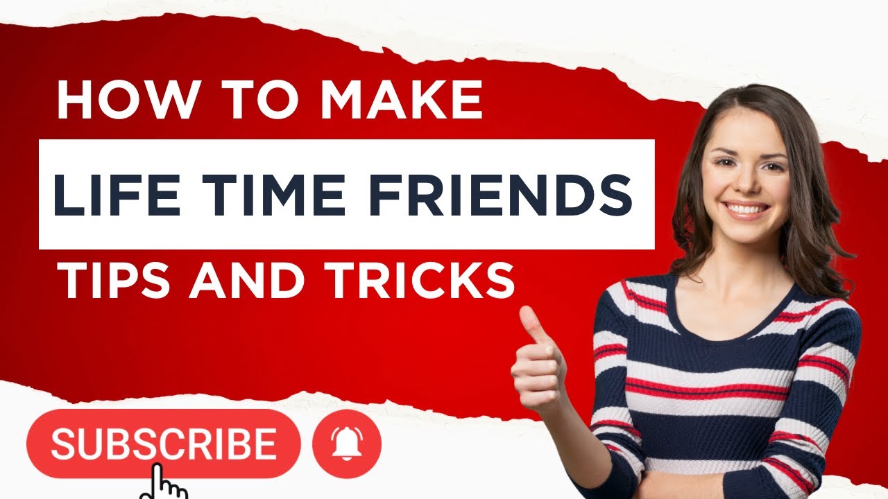 Making friends for life the ultimate guide - YouTube
