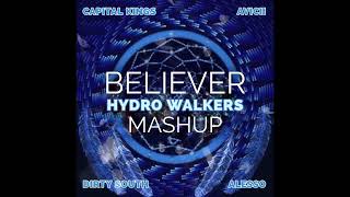 Capital Kings, Alesso, Avicii, Dirty South - Believer (Hydro Walkers Mashup)