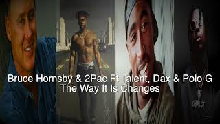 Bruce Hornsby & 2Pac Ft Talent, Dax & Polo G  - The Way It Is Changes