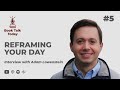 Reframing your day interview with adam lowenstein