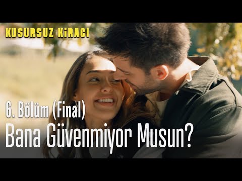 Bana güvenmiyor musun? - Kusursuz Kiracı 6. Bölüm (FİNAL)