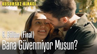 Bana güvenmiyor musun? - Kusursuz Kiracı 6. Bölüm (FİNAL)