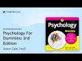 Psychology For Dummies: 3rd Edition by Adam Cash, PsyD · Audiobook preview