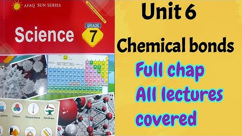 AFAQ sun series Science Class 7 Unit 6 | Chemical bonds | full chap | All lectures detail