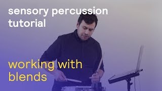Sensory Percussion Tutorial: Working With Blends | Sunhouse