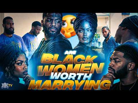 Are Black Women Worth Marrying??