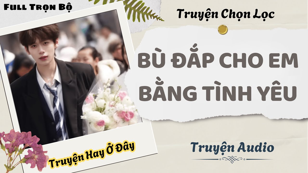 [Truyện Audio] | Bù Đắp Cho Em Bằng Tình Yêu | DuDu Audio