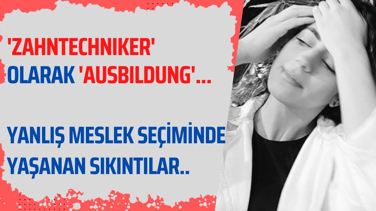 SOHBET : 'Zahntechniker' olarak Almanya'da 'Ausbildung' (Özlem anlatıyor)