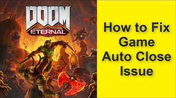 How to Fix DOOM Eternal Game Auto Close Issue 2025